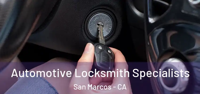  Automotive Locksmith Specialists San Marcos - CA