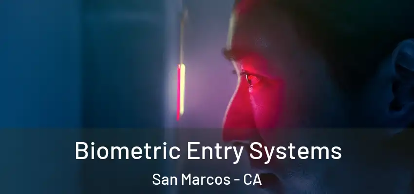  Biometric Entry Systems San Marcos - CA