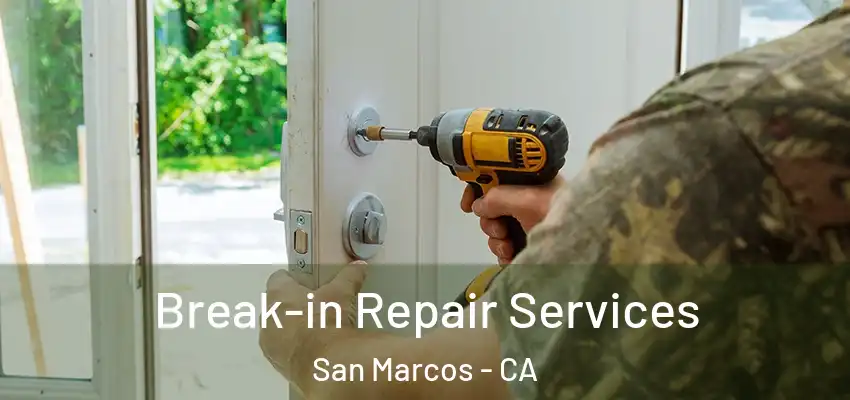  Break-in Repair Services San Marcos - CA