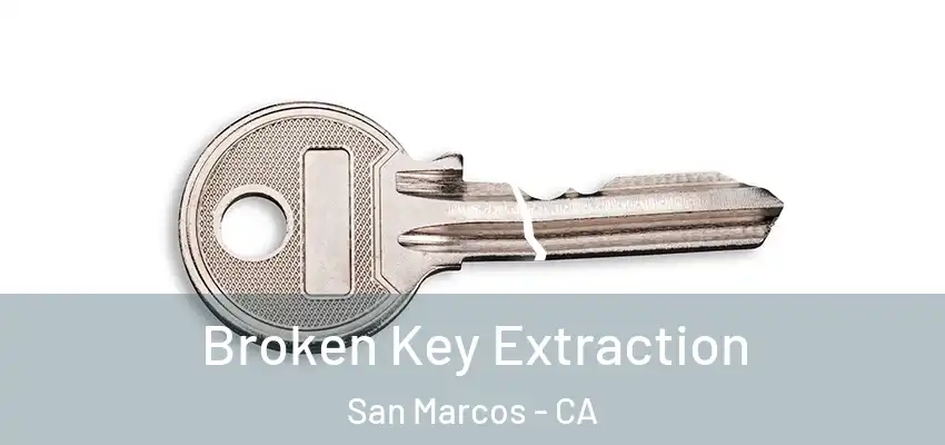  Broken Key Extraction San Marcos - CA