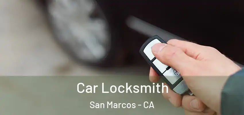  Car Locksmith San Marcos - CA