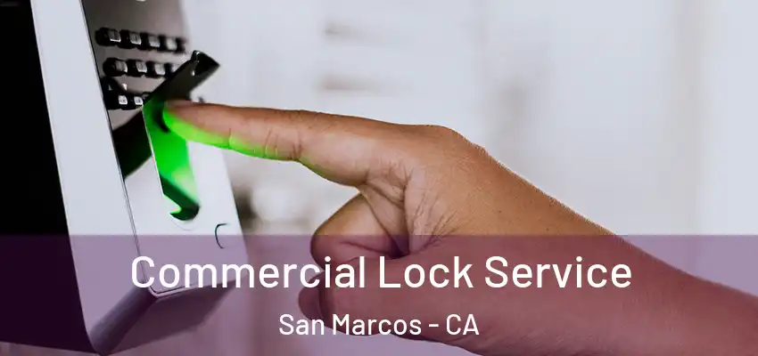  Commercial Lock Service San Marcos - CA