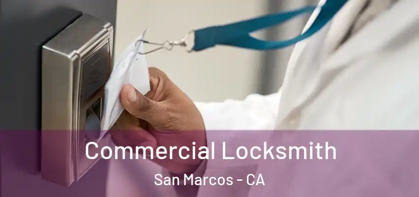  Commercial Locksmith San Marcos - CA