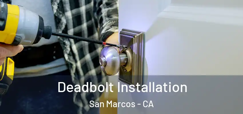  Deadbolt Installation San Marcos - CA