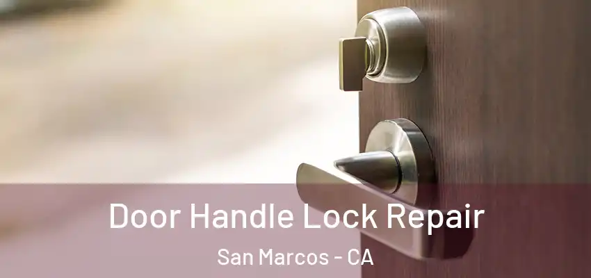  Door Handle Lock Repair San Marcos - CA