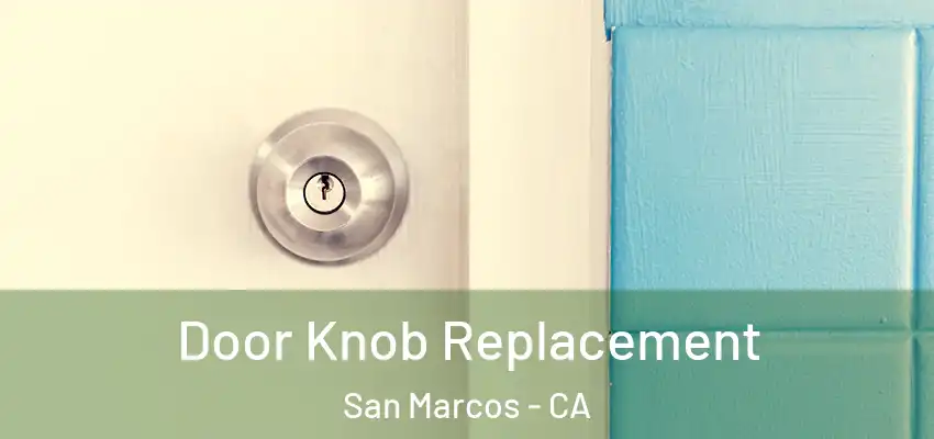  Door Knob Replacement San Marcos - CA