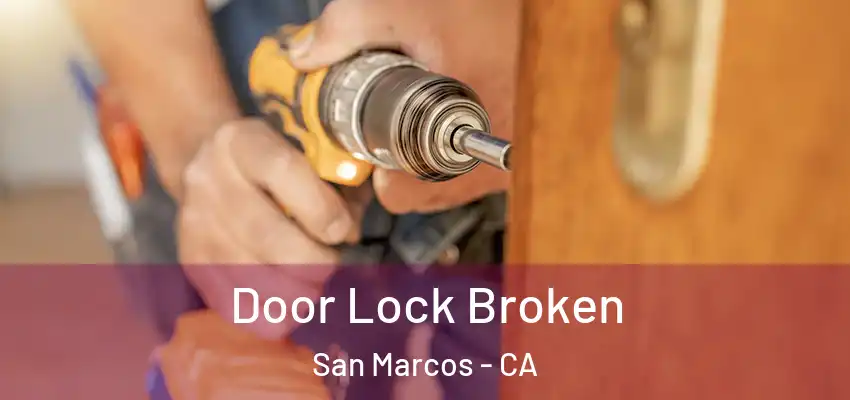  Door Lock Broken San Marcos - CA