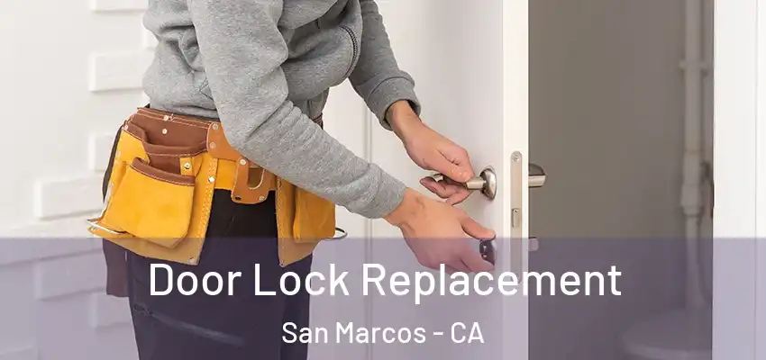  Door Lock Replacement San Marcos - CA