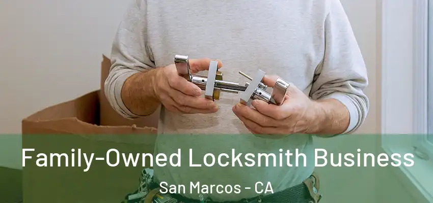  Family-Owned Locksmith Business San Marcos - CA