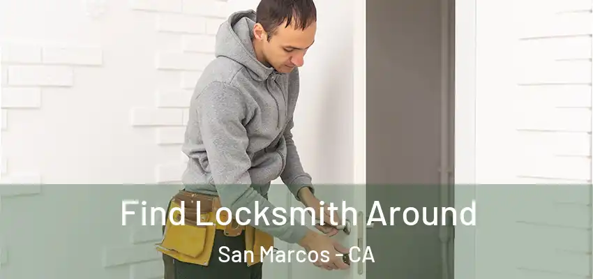  Find Locksmith Around San Marcos - CA