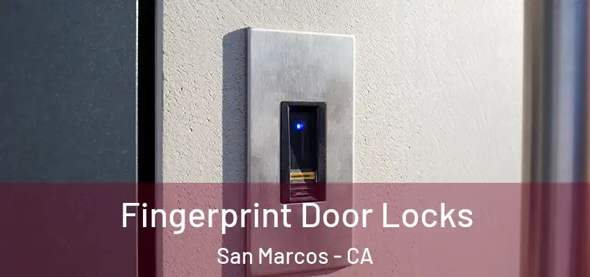  Fingerprint Door Locks San Marcos - CA