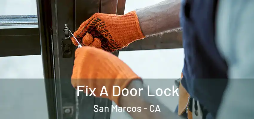  Fix A Door Lock San Marcos - CA