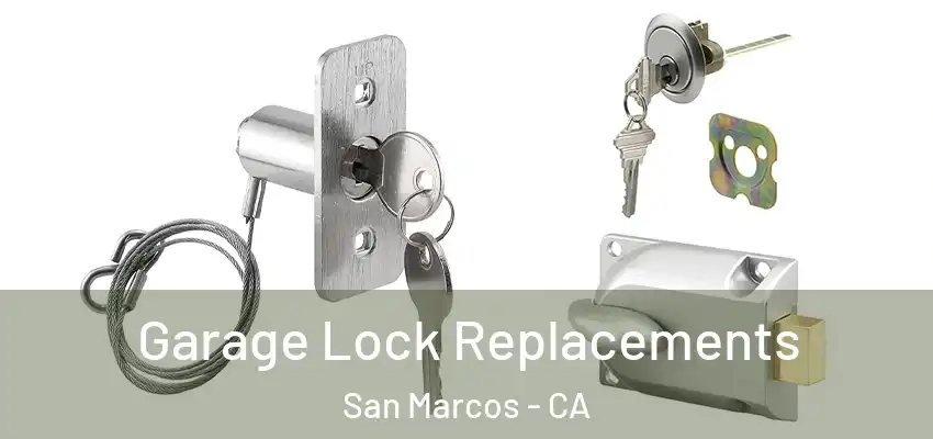  Garage Lock Replacements San Marcos - CA