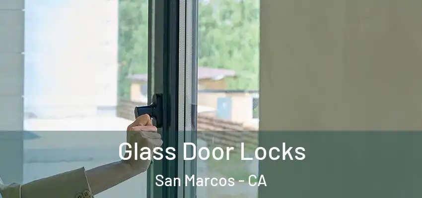  Glass Door Locks San Marcos - CA