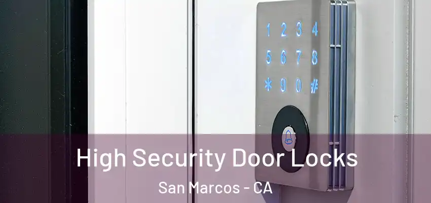  High Security Door Locks San Marcos - CA