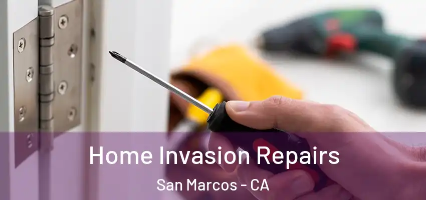  Home Invasion Repairs San Marcos - CA