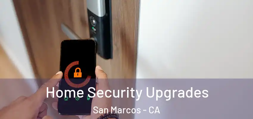  Home Security Upgrades San Marcos - CA