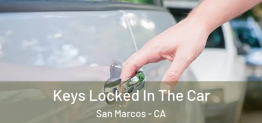  Keys Locked In The Car San Marcos - CA