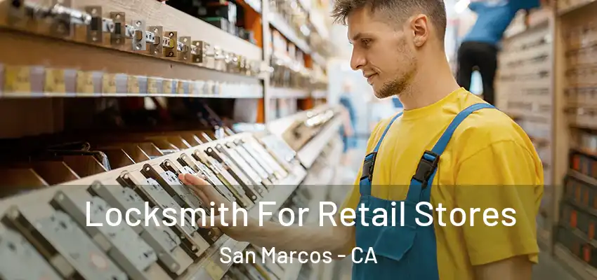 Locksmith For Retail Stores San Marcos - CA