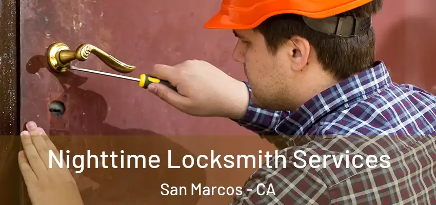 Nighttime Locksmith Services San Marcos - CA