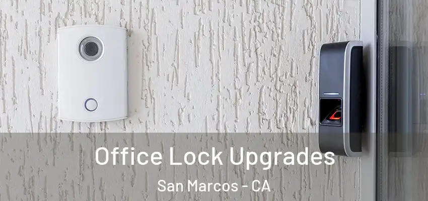  Office Lock Upgrades San Marcos - CA