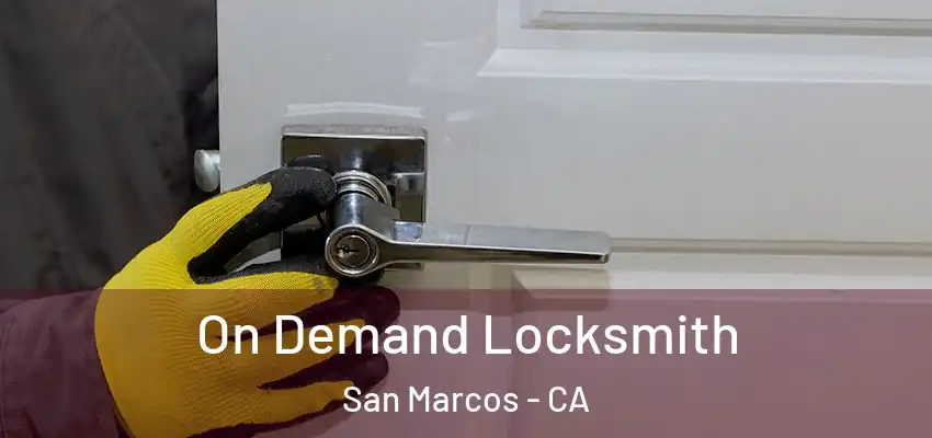  On Demand Locksmith San Marcos - CA