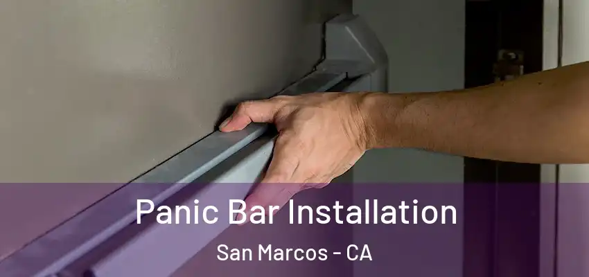  Panic Bar Installation San Marcos - CA