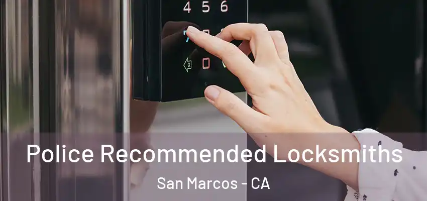  Police Recommended Locksmiths San Marcos - CA