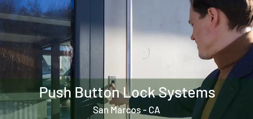  Push Button Lock Systems San Marcos - CA