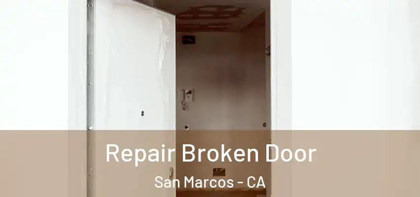  Repair Broken Door San Marcos - CA
