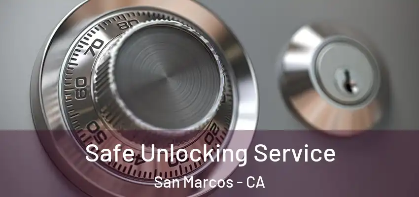  Safe Unlocking Service San Marcos - CA