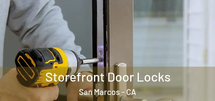  Storefront Door Locks San Marcos - CA