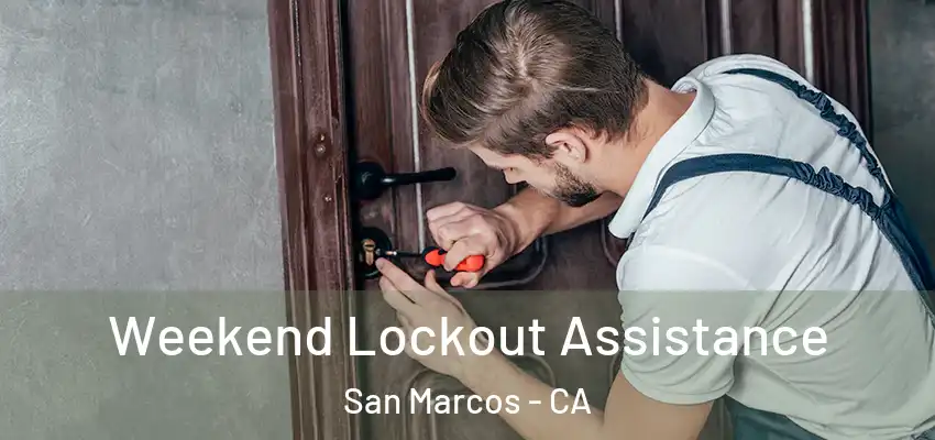  Weekend Lockout Assistance San Marcos - CA