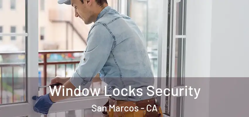  Window Locks Security San Marcos - CA
